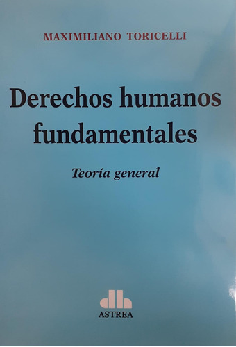 Derechos Humanos Fundamentales - Toricelli, Maximiliano