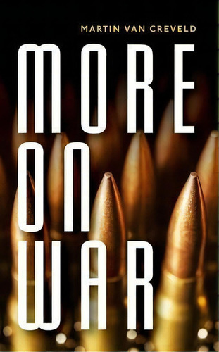 More On War, De Martin Van Creveld. Editorial Oxford University Press, Tapa Dura En Inglés