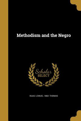 Libro Methodism And The Negro - Thomas, Isaac Lemuel 1860-