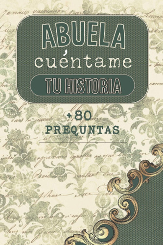 Libro: Abuela Cuéntame Tu Historia: Cuaderno Para Ser Rellen