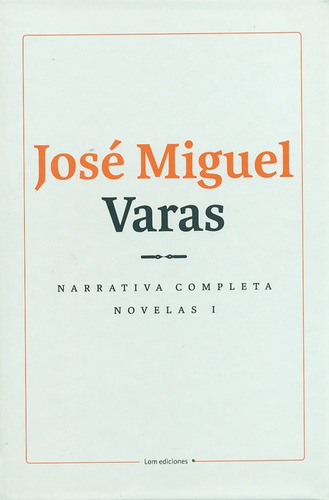 Libro Narrativa Completa Novelas (i) Jose Miguel Varas