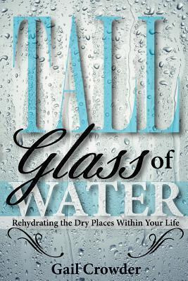 Libro Tall Glass Of Water- Rehydrating The Dry Places Wit...