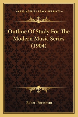 Libro Outline Of Study For The Modern Music Series (1904)...