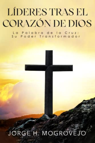 Lideres Tras El Corazon De Dios: La Palabra De La Cruz: Su P