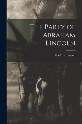 Libro The Party Of Abraham Lincoln - Frank 1872- Farrington