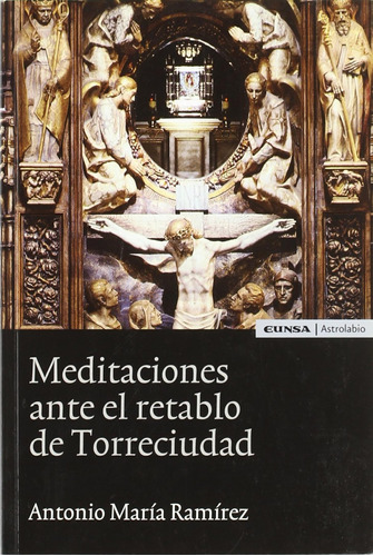 Meditaciones Ante El Retablo De Torreciudad (espiritualidad)