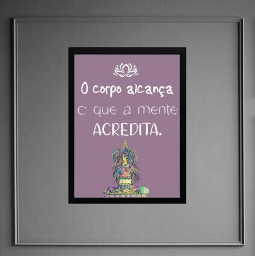 Quadro Frase Yoga - Corpo Alcança 24x18cm - Com Vidro
