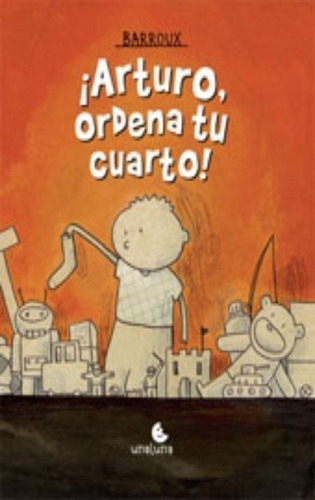 Arturo Ordena Tu Cuarto - Barroux