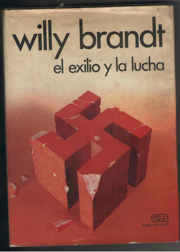 Willy Brandt El Exilio Y La Lucha (1933-1947)