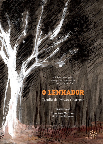 O lenhador, de Cearense, Catullo da Paixão. Editora Peirópolis Ltda, capa dura em português, 2011