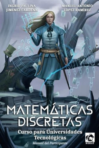 Matemáticas Discretas: Curso Para Universidades Tecnológicas (spanish Edition), De López Ramírez, Manuel Antonio. Editorial Independently Published, Tapa Blanda En Español