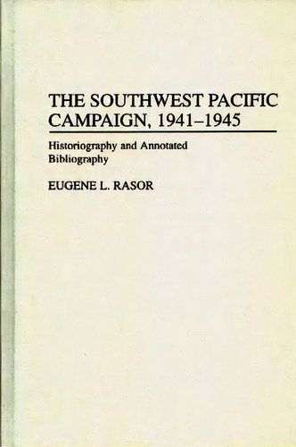 The Southwest Pacific Campaign, 1941-1945, De Eugene L. Rasor. Editorial Abc Clio, Tapa Dura En Inglés