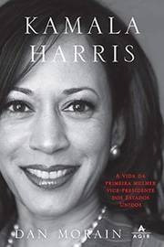 Livro Kamala Harris: A Vida Da Primeira Mulher Vice-presidente Dos Eua - Kamala Harris [2021]