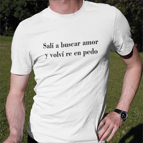 Remera Con Frase De Humor Fui A Buscar Amor Dr. Remerosky 