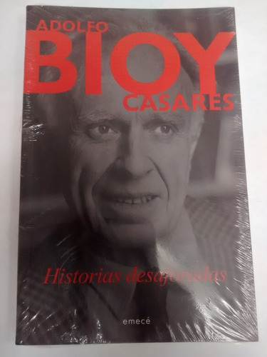 Historias Desaforadas. Adolfo Bioy Casares.
