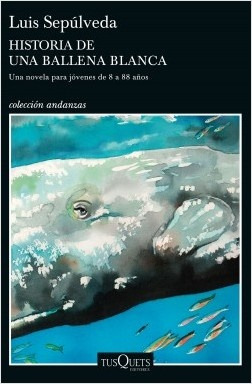 Historia De Una Ballena Blanca - Luis Sepúlveda