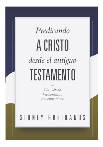 Libro: Predicando A Cristo Desde El Antiguo Testamento: Un M