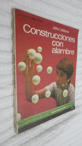 Como Hacer Construcciones Con Alambre - Lidstone 