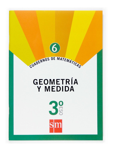 Cuadernos De Matemáticas 6. 3ºeso. Geometría Y Medidas 