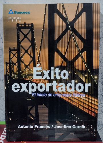 Éxito Exportador: El Inicio De Empresas Lideres. A. Francés