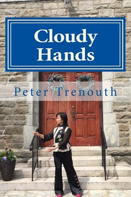 Libro Cloudy Hands: A Tai Chi Love Story - Trenouth, Peter