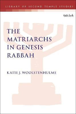 Libro The Matriarchs In Genesis Rabbah - Dr. Katie J. Woo...
