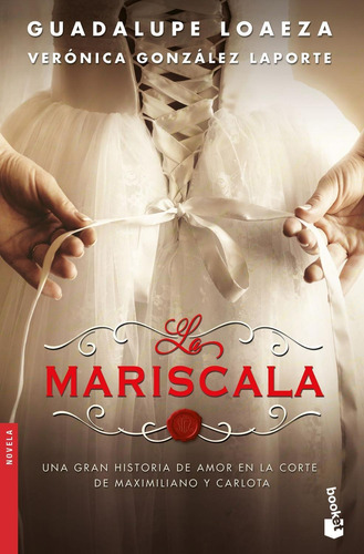 La Mariscala: Una Gran Historia De Amor En La Corte De Maxim