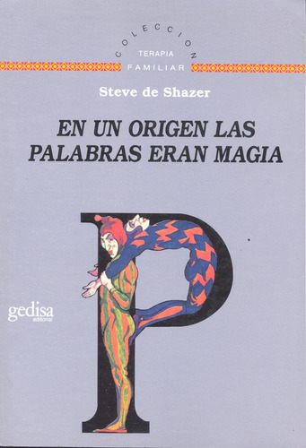 En un origen las palabras eran magia, de Shazer, Steve de. Serie Terapia Familiar Editorial Gedisa en español, 1999