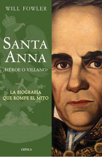 Santa Anna, de Fowler, Will. Serie Memoria Crítica- Crítica Editorial Crítica México, tapa blanda en español, 2018