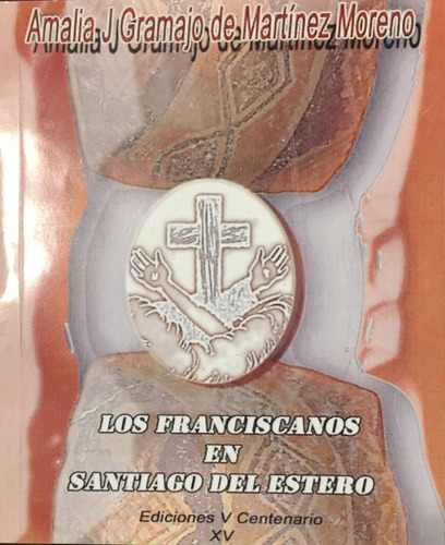 Los Franciscanos En Santiago Del Estero