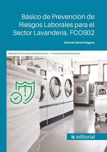 Basico De Prevencion De Riesgos Laborales Para El Sector Lav, De Garcia Segura, Vicente. Ic Editorial, Tapa Blanda En Español