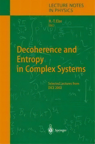 Decoherence And Entropy In Complex Systems, De Hans-thomas Elze. Editorial Springer Verlag Berlin Heidelberg Gmbh Co Kg, Tapa Dura En Inglés