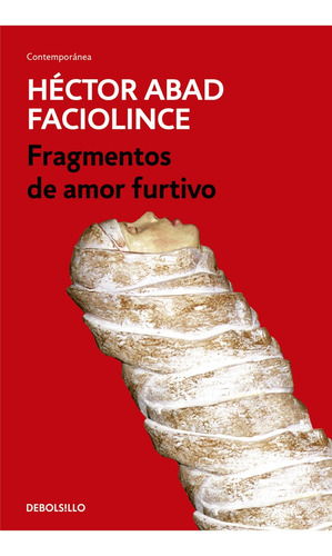 Fragmentos De Amor Furtivo - Héctor Abad Faciolince