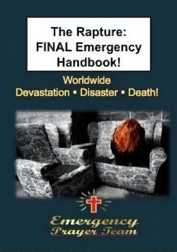 The Rapture : Final Emergency Handbook: Devastation - Disaster - Death!, De M Bryant. Editorial Createspace Independent Publishing Platform, Tapa Blanda En Inglés