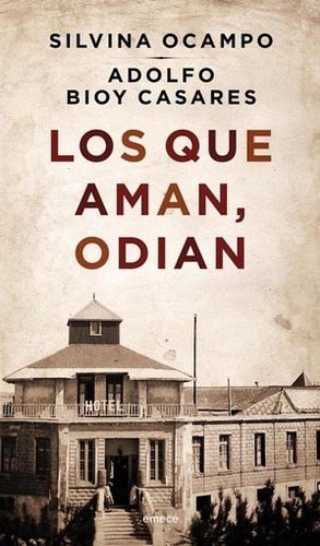 Los Que Aman, Odian - Silvina Ocampo Y Adolfo Bioy Casares