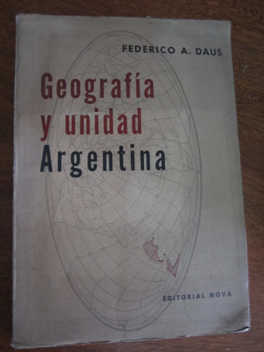 Grografia Y Unidad Agentina - Federico A.daus - Ed:nova