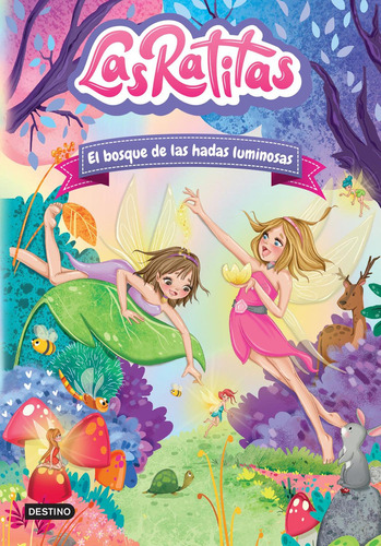 Las ratitas 8. El bosque de las hadas luminosas: No, de Las Ratitas., vol. 1. Editorial Destino Infantil & Juvenil, tapa pasta blanda, edición 1 en español, 2023