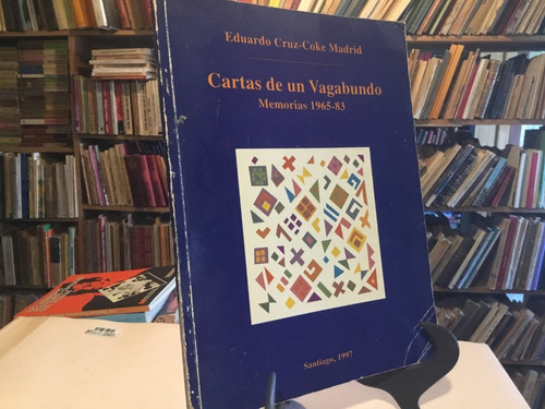 Eduardo Cruz Coke Cartas De Un Vagabundo. Memorias 1965-83. 