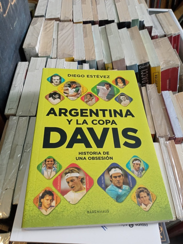 Argentina Y La Copa Davis - Diego Estévez - Ed Bärenhaus