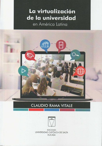 Virtualizacion De La Universidad En America Latina,, De Rama Vitale, Claudio. Editorial Univ.catolica Salta/eucasa En Español