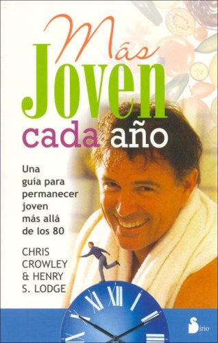 Libro Mas Joven Cada Año De Crowley, Chris / Henry S. Lodge