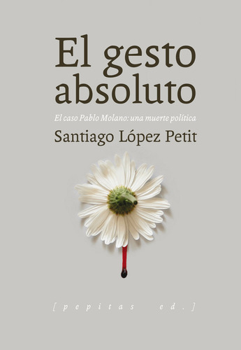 Gesto Absoluto,el - López Petit, Santiago