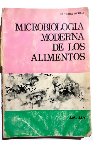 Microbiología Moderna De Los Alimentos - J. M. Jay 1a, Ed.