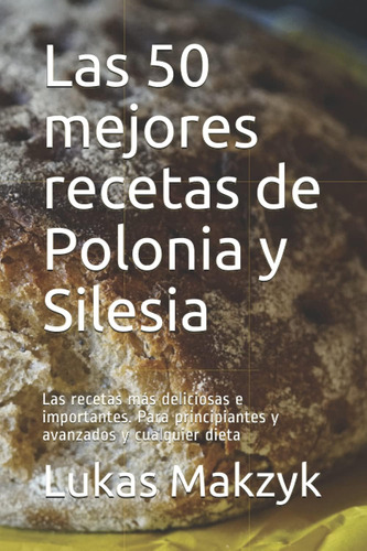 Libro: Las 50 Mejores Recetas De Polonia Y Silesia: Las Rece