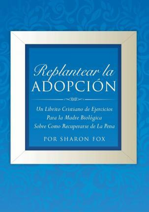 Libro Replantear La Adopcion - Por Sharon Fox