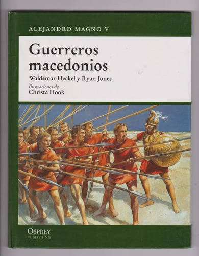 Guerreros Macedonicos Alejandro Magno V Osprey Tapa Dura