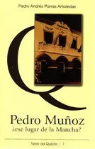 Comprar Pedro Muãâ±oz Ãâ¿ese Lugar De La Mancha?: ¿ese Lugar De La Mancha?, De Porras Arboledas, Pedro Andrés. Tierra Del Quijote, Vol. 1. Editorial Aache Ediciones De Guadalajara S.l., Tapa Blanda En Español