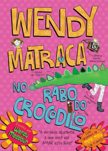 Wendy matraca no rabo de crocodilo, de Meddour, Wendy. Série Wendy Matraca Vergara & Riba Editoras, capa mole em português, 2014