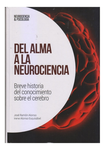 Del Alma A La Neurociencia. Alonso Y Alonso. Nuevo. Centro