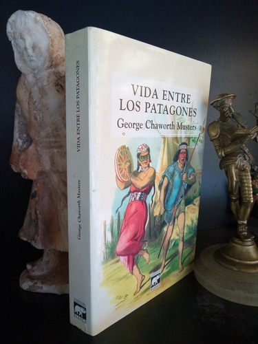 Vida Entre Los Patagones - George Chaworth Musters - Libro